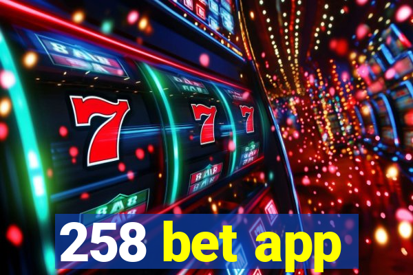 258 bet app